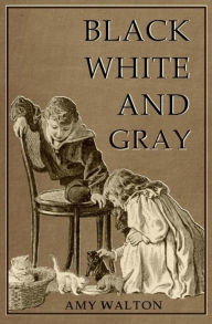 Title: Black, White and Gray, Author: Amy Walton