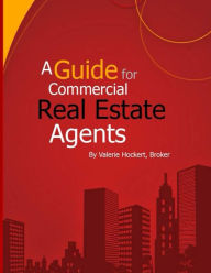 Title: A Guide for Commercial Real Estate Agents, Author: Valerie Hockert