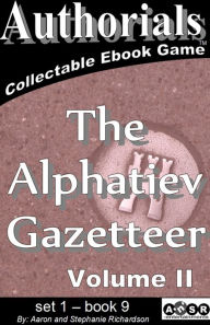 Title: Authorials: The Alphatiev Gazetteer - volume II, Author: Aaron and Stephanie Richardson