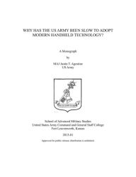 Title: WHY HAS THE US ARMY BEEN SLOW TO ADOPT MODERN HANDHELD TECHNOLOGY?, Author: Justine Agostine