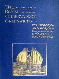 Title: The Royal Observatory Greenwich, Author: E. Walter Maunder