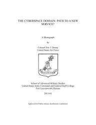 Title: THE CYBERSPACE DOMAIN: PATH TO A NEW SERVICE?, Author: Eric Denny