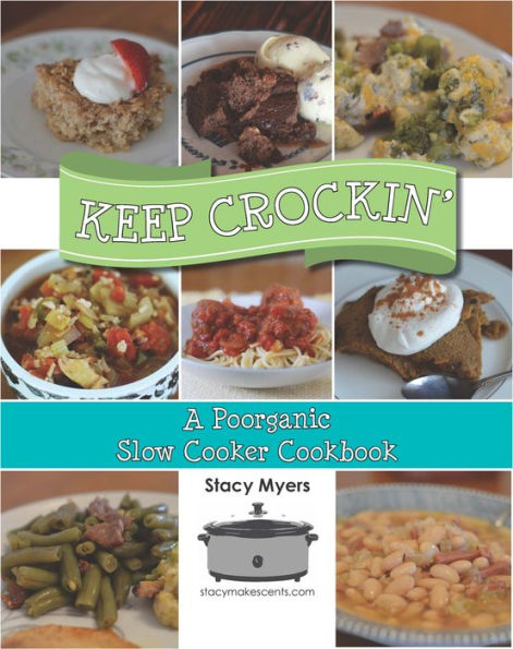 Keep Crockin': a Poorganic Slow Cooker Cookbook