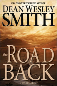 Title: The Road Back: A Doc Hill Story, Author: Dean Wesley Smith