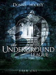 Title: The Underground League, Author: Donna Hockey