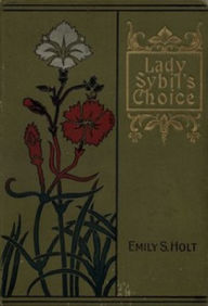 Title: Lady Sybil's Choice, Author: Emily Sarah Holt