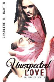 Title: Unexpected Love (Unexpected Series, #1), Author: Charlene Martin