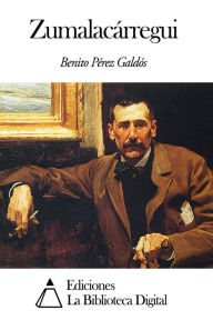 Title: Zumalacárregui, Author: Benito Pérez Galdós