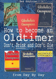 Title: How to Become an Old-timer: Don't Drink and Don't Die (2nd Edition), Author: Old Timer