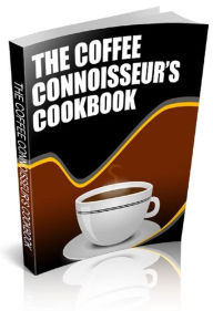 Title: The Coffee Connoisseur's Cookbook, Author: Anonymous