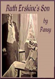 Title: Ruth Erskine's Son (Illustrated), Author: Pansy