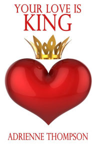 Title: Your Love Is King, Author: Adrienne Thompson