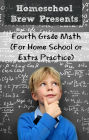Fourth Grade Math (For Home School or Extra Practice)