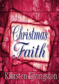 Title: Christmas Faith, Author: Kiersten Livingston