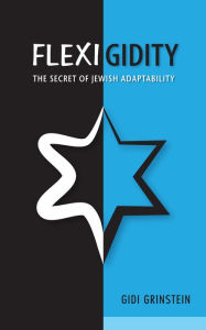 Title: Flexigidity: The Secret of Jewish Adaptability, Author: Gidi Grinstein