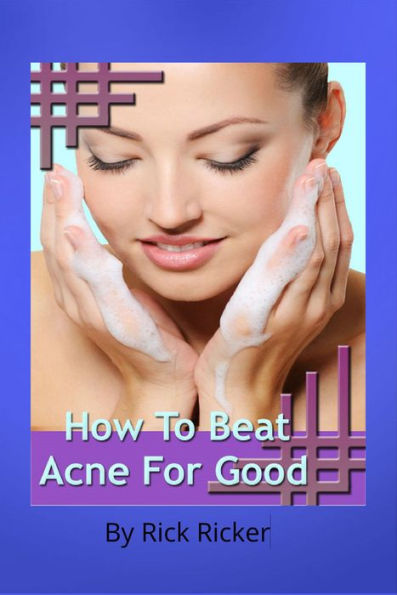 How To Beat Acne For Good