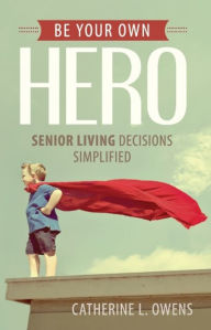 Title: Be Your Own Hero, Author: Catherine Owens