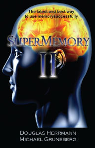 Title: SuperMemory II : the Latest and Best Way to Use Memory Successfully, Author: Douglas Herrmann