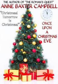 Title: Once Upon A Christmas Eve, Author: Anne Baxter Campbell