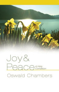 Title: Joy & Peace: A Holy Condition, Author: Oswald Chambers