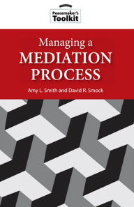 Title: Managing a Mediation Process, Author: Amy L. Smith