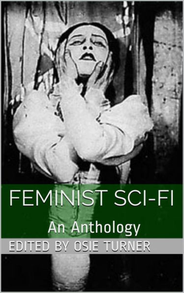 Feminist Sci-Fi: An Anthology