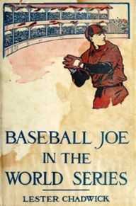 Title: Baseball Joe in the World Series (Illustrated), Author: Lester Chadwick