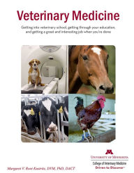 Title: Veterinary Medicine: Getting into veterinary school, gettting through your education, and getting a great and interesting job when you're done, Author: Margaret Root Kustritz DVM PhD DACT