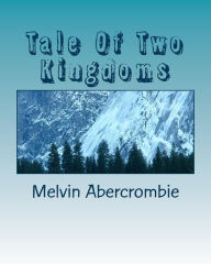 Title: Tale Of Two Kingdoms, Author: Melvin Abercrombie