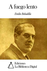 Title: A fuego lento, Author: Emilio Bobadilla