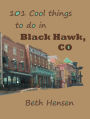 101 Cool Things to do in Black Hawk, CO