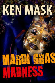 Title: Mardi Gras Madness, Author: Ken Mask