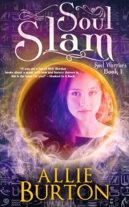 Title: Soul Slam. Soul Warriors Book 1, Author: Allie Burton