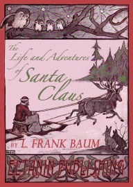 Title: The Life and Adventures of Santa Claus & A Kidnapped Santa Claus, Author: L. Frank Baum