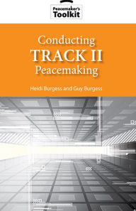 Title: Conducting Track II Peacemaking, Author: Heidi Burgess