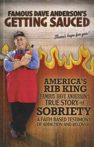 Title: Getting Sauced: Famous Dave Anderson's True Story of Sobriety, Author: Famous Dave Anderson