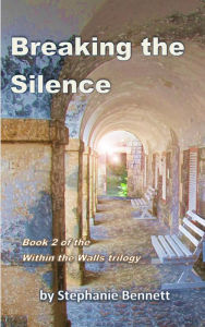 Title: Breaking the Silence, Author: Stephanie Bennett