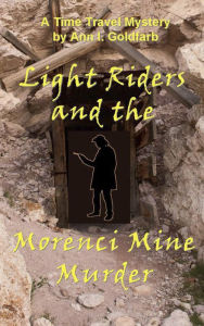 Title: Light Riders and the Morenci Mine Murder, Author: Ann I. Goldfarb