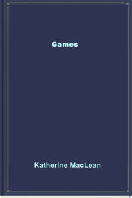 Title: Games, Author: Katherine MacLean