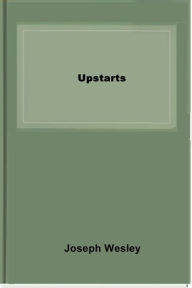 Title: Upstarts, Author: Joseph Wesley