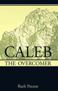 Title: Caleb the Overcomer, Author: Ruth Paxson