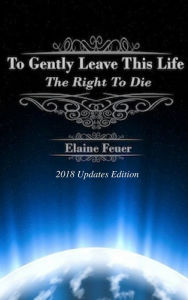 Title: To Gently Leave This Life, Author: Elaine Feuer