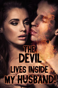 Title: The Devil Lives Inside My Husband! (a paranormal erotica), Author: Rose Black