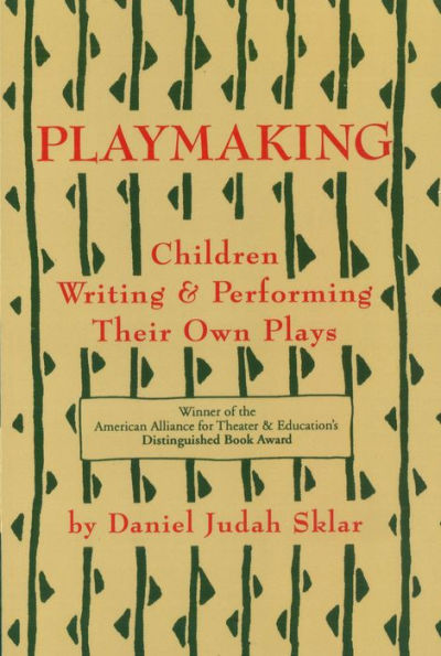 Playmaking: Children Writing and Performing Their Own Plays