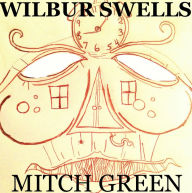 Title: WILBUR SWELLS, Author: Mitch Green