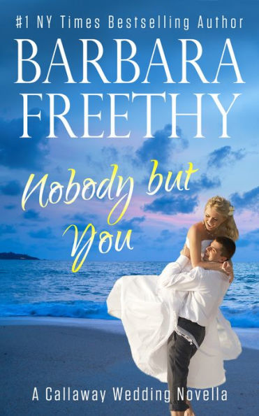 Nobody But You (A Callaway Wedding Novella)