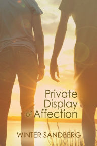 Title: Private Display of Affection, Author: Winter Sandberg