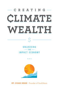 Title: Creating Climate Wealth, Author: Jigar Shah