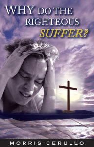 Title: Why Do The Righteous Suffer?, Author: Morris Cerullo
