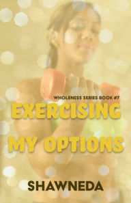 Title: Exercising My Options, Author: Shawneda